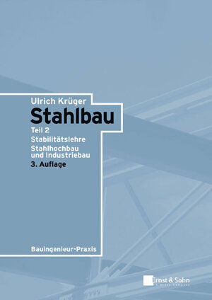 Stahlbau 2. Stabilitätslehre, Stahlhochbau und Industriebau: Stabilitatslehre - Stahlhochbau Und Industriebau Teil 2