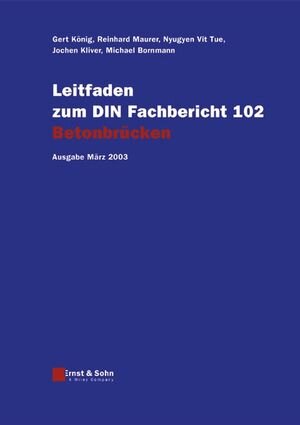 Leitfaden zu den DIN-Fachberichten 101 Einwirkungen auf Brücken, 102 Betonbrücken, 103 Stahlbrücken, 104 Verbundbrücken. Ausgaben März 2003. 4 Bände: ... März 2003: Stand März 2003: Ausgabe Marz 2003