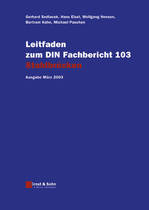 Buchcover Leitfaden zu den DIN-Fachberichten 101 Einwirkungen auf Brücken,... / Leitfaden zum DIN-Fachbericht 103 Stahlbrücken | Gerhard Sedlacek | EAN 9783433016893 | ISBN 3-433-01689-5 | ISBN 978-3-433-01689-3