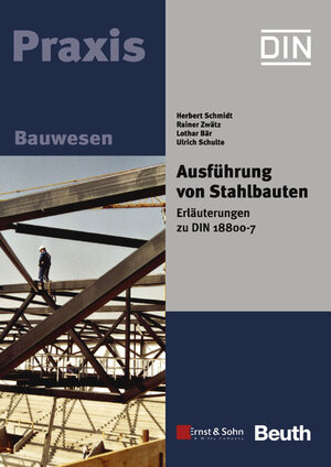 Ausführung von Stahlbauten: Erläuterungen zu DIN 18800 Teil 7 (inklusive Norm auf CD): Erlauterungen Zu DIN 18800 Teil 7 (Inklusive Norm Auf CD)