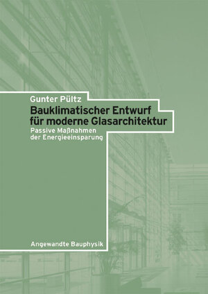 Bauklimatischer Entwurf für moderne Glasarchitektur. Passive Maßnahmen der Energieeinsparung: Passive Mabetanahmen Der Energieeinsparung