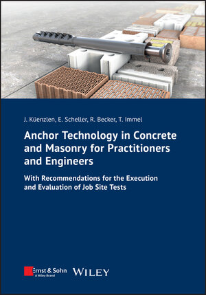 Buchcover Anchor Technology in Concrete and Masonry for Practitioners and Engineers | Jürgen H. R. Küenzlen | EAN 9783433032053 | ISBN 3-433-03205-X | ISBN 978-3-433-03205-3