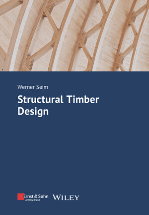 Buchcover Structural Timber Design | Werner Seim | EAN 9783433034040 | ISBN 3-433-03404-4 | ISBN 978-3-433-03404-0