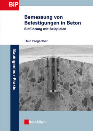 Buchcover Bemessung von Befestigungen in Beton | Thilo Pregartner | EAN 9783433600399 | ISBN 3-433-60039-2 | ISBN 978-3-433-60039-9