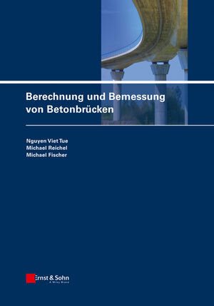 Buchcover Berechnung und Bemessung von Betonbrücken | Nguyen Viet Tue | EAN 9783433603109 | ISBN 3-433-60310-3 | ISBN 978-3-433-60310-9