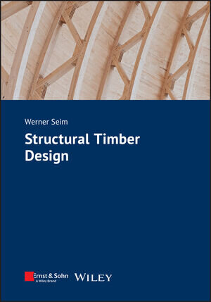 Buchcover Structural Timber Design | Werner Seim | EAN 9783433611579 | ISBN 3-433-61157-2 | ISBN 978-3-433-61157-9