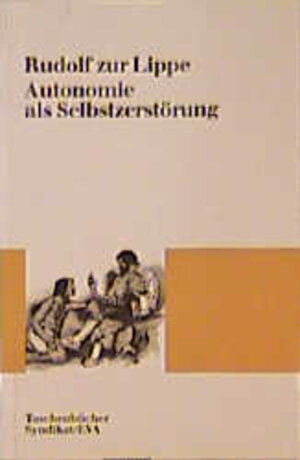 Buchcover Autonomie als Selbstzerstörung | Rudolf ZurLippe | EAN 9783434460336 | ISBN 3-434-46033-0 | ISBN 978-3-434-46033-6