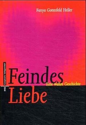 Buchcover Feindes Liebe | Fanya Gottesfeld Heller | EAN 9783434504740 | ISBN 3-434-50474-5 | ISBN 978-3-434-50474-0