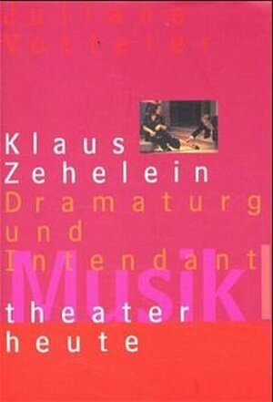 Musiktheater heute, Klaus Zehelein