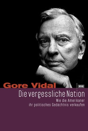 Buchcover Die vergessliche Nation | Gore Vidal | EAN 9783434505884 | ISBN 3-434-50588-1 | ISBN 978-3-434-50588-4
