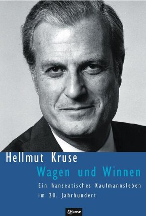 Wagen und Winnen. Ein hanseatisches Kaufmannsleben im 20. Jahrhundert