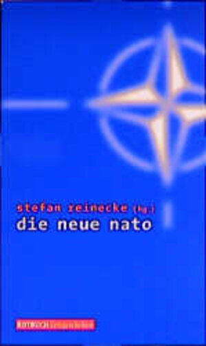 Die neue NATO. Vom Verteidigungsbündnis zur Interventionsmacht?