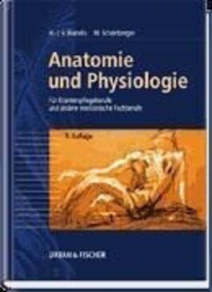 Anatomie und Physiologie für Krankenpflegeberufe sowie andere medizinische und pharmazeutische Fachberufe