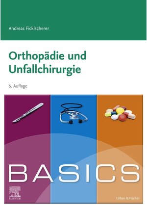Buchcover BASICS Orthopädie und Traumatologie / BASICS | Andreas Ficklscherer | EAN 9783437060786 | ISBN 3-437-06078-3 | ISBN 978-3-437-06078-6