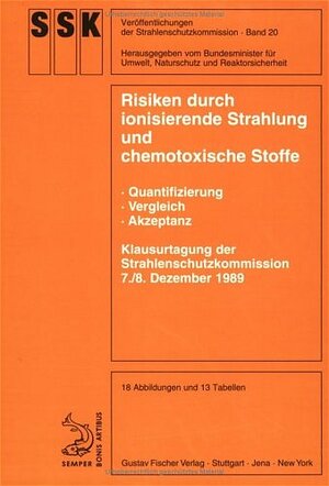 Risiken durch ionisierende Strahlung und chemotoxische Stoffe: Quantifizierung, Vergleich, Akzeptanz - Klausurtagung der Strahlenschutzkommission, 7./8. Dezember 1989