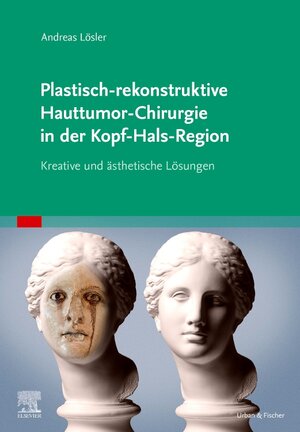 Buchcover Plastisch-rekonstruktive Hauttumor-Chirurgie in der Kopf-Hals-Region | Andreas Lösler | EAN 9783437212345 | ISBN 3-437-21234-6 | ISBN 978-3-437-21234-5