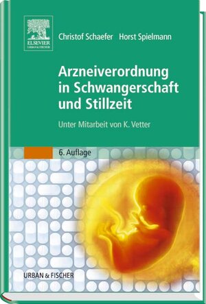 Arzneiverordnung in Schwangerschaft und Stillzeit: Das Nachschlagewerk für die tägliche Praxis