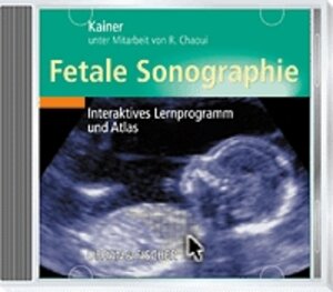 Fetale Sonographie: Interaktives Lernprogramm und Atlas auf CD-ROM - Windows 95/98/2000/NT - Macintosh OS 8