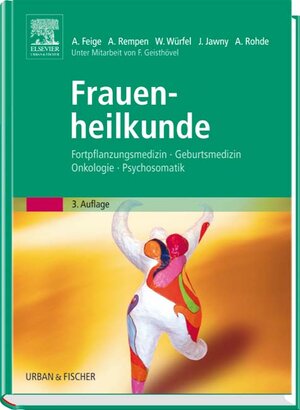 Frauenheilkunde: Fortpflanzungsmedizin Geburtsmedizin Onkologie Psychosomatik