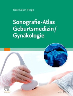 Buchcover Sonografie-Atlas Gynäkologie / Geburtsmedizin  | EAN 9783437219016 | ISBN 3-437-21901-4 | ISBN 978-3-437-21901-6