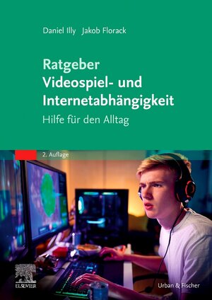 Buchcover Ratgeber Videospiel- und Internetabhängigkeit | Daniel Illy | EAN 9783437229923 | ISBN 3-437-22992-3 | ISBN 978-3-437-22992-3