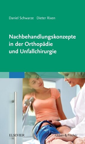 Buchcover Nachbehandlungskonzepte in der Orthopädie und Unfallchirurgie | Daniel Schwarze | EAN 9783437241512 | ISBN 3-437-24151-6 | ISBN 978-3-437-24151-2