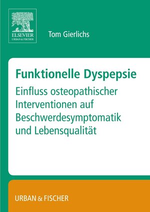 Buchcover Funktionelle Dyspepsie | Tom Gierlichs | EAN 9783437242762 | ISBN 3-437-24276-8 | ISBN 978-3-437-24276-2
