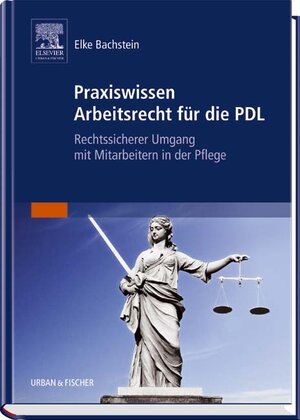 Buchcover Praxiswissen Arbeitsrecht für die PDL | Elke Bachstein | EAN 9783437250934 | ISBN 3-437-25093-0 | ISBN 978-3-437-25093-4