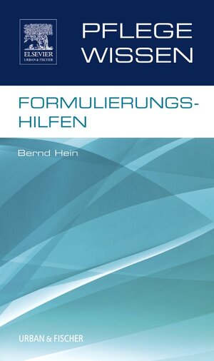 Buchcover PflegeWissen Formulierungshilfen | Bernd Hein | EAN 9783437251412 | ISBN 3-437-25141-4 | ISBN 978-3-437-25141-2