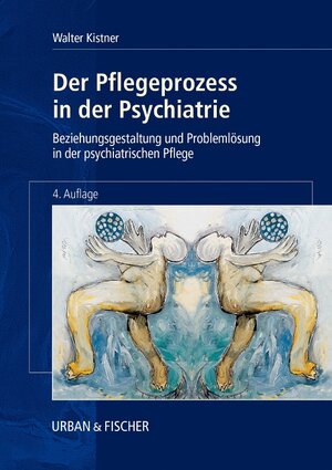 Der Pflegeprozess in der Psychiatrie: Beziehungsgestaltung und Problemlösung in der psychiatrischen Pflege