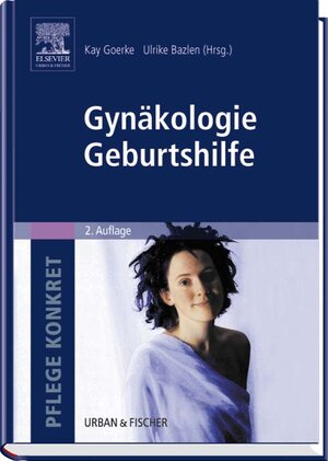 Pflege konkret Gynäkologie Geburtshilfe: Lehrbuch und Atlas für Pflegende und Hebammen