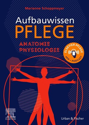 Buchcover Aufbauwissen Pflege Anatomie Physiologie | Marianne Schoppmeyer | EAN 9783437256813 | ISBN 3-437-25681-5 | ISBN 978-3-437-25681-3