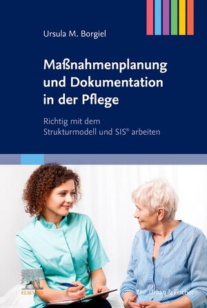 Buchcover Maßnahmenplanung und Dokumentation in der Pflege | Ursula M. Borgiel | EAN 9783437257018 | ISBN 3-437-25701-3 | ISBN 978-3-437-25701-8