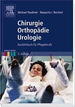 Chirurgie Orthopädie Urologie: Kurzlehrbuch für Pflegeberufe