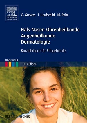 Hals-Nasen-Ohrenheilkunde Augenheilkunde Dermatologie: Kurzlehrbuch für Pflegeberufe