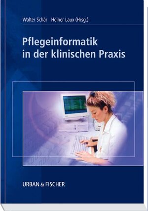 Buchcover Pflegeinformatik in der klinischen Praxis  | EAN 9783437267802 | ISBN 3-437-26780-9 | ISBN 978-3-437-26780-2