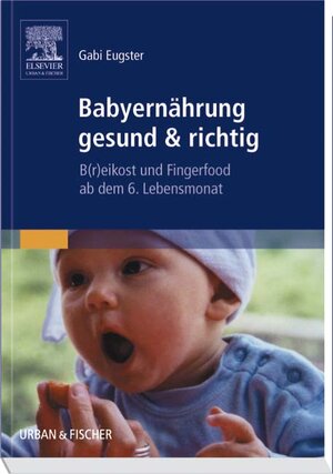 Babyernährung gesund & richtig: B(r)eikost und Fingerfood ab dem 6. Lebensmonat