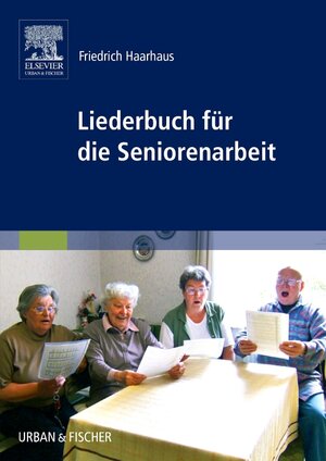 Buchcover Liederbuch für die Seniorenarbeit | Friedrich Haarhaus | EAN 9783437281303 | ISBN 3-437-28130-5 | ISBN 978-3-437-28130-3