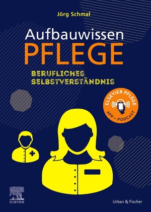 Buchcover Aufbauwissen Pflege Berufliches Selbstverständnis | Jörg Schmal | EAN 9783437285417 | ISBN 3-437-28541-6 | ISBN 978-3-437-28541-7
