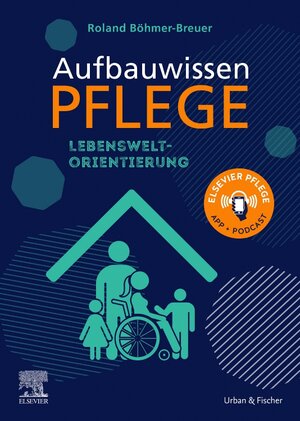 Buchcover Aufbauwissen Pflege Lebensweltorientierung | Roland Böhmer-Breuer | EAN 9783437285516 | ISBN 3-437-28551-3 | ISBN 978-3-437-28551-6