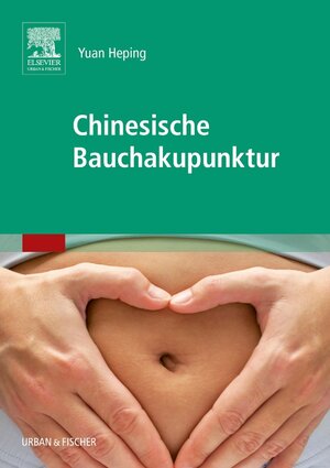 Buchcover Chinesische Bauchakupunktur | Heping Yuan | EAN 9783437314667 | ISBN 3-437-31466-1 | ISBN 978-3-437-31466-7