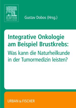 Buchcover Integrative Onkologie am Beispiel Brustkrebs  | EAN 9783437316289 | ISBN 3-437-31628-1 | ISBN 978-3-437-31628-9