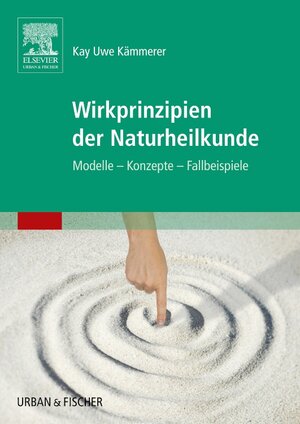 Buchcover Wirkprinzipien der Naturheilkunde | Kay Uwe Kämmerer | EAN 9783437319013 | ISBN 3-437-31901-9 | ISBN 978-3-437-31901-3