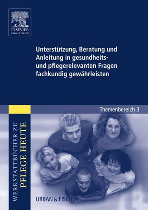 Buchcover Unterstützung, Beratung und Anleitung in gesundheits- und pflegerelevanten Fragen fachkundig gewährleisten | Meike Schwermann | EAN 9783437319198 | ISBN 3-437-31919-1 | ISBN 978-3-437-31919-8