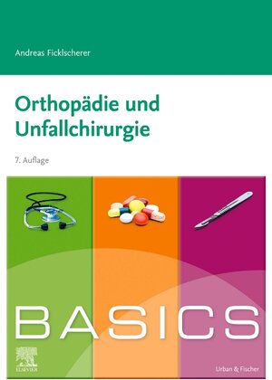 Buchcover BASICS Orthopädie und Unfallchirurgie | Andreas Ficklscherer | EAN 9783437411199 | ISBN 3-437-41119-5 | ISBN 978-3-437-41119-9