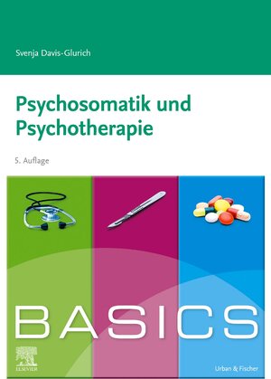 Buchcover BASICS Psychosomatik und Psychotherapie | Svenja Davis-Glurich | EAN 9783437411274 | ISBN 3-437-41127-6 | ISBN 978-3-437-41127-4