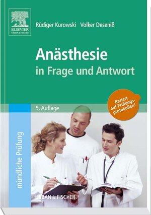 Anästhesie in Frage und Antwort: Fragen und Fallgeschichten zur Vorbereitung auf mündliche Prüfungen während des Semesters und im Examen