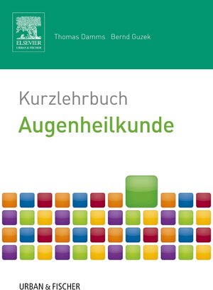 Buchcover Kurzlehrbuch Augenheilkunde | Thomas Damms | EAN 9783437421938 | ISBN 3-437-42193-X | ISBN 978-3-437-42193-8