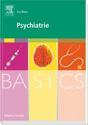 Buchcover BASICS Psychiatrie | Eva Wunn | EAN 9783437422263 | ISBN 3-437-42226-X | ISBN 978-3-437-42226-3