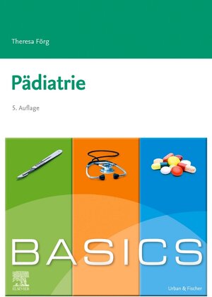 Buchcover BASICS Pädiatrie | Theresa Förg | EAN 9783437422416 | ISBN 3-437-42241-3 | ISBN 978-3-437-42241-6